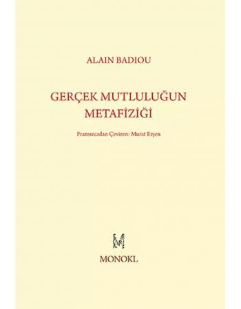 Gerçek Mutluluğun Metafiziği - Alain Badiou